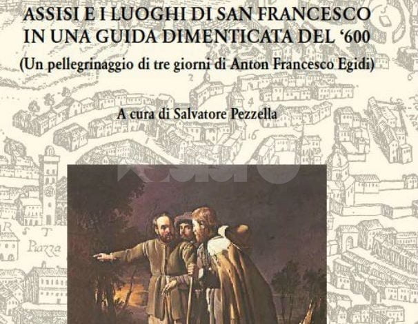 Assisi nel Seicento, il 20 febbraio la presentazione del libro di Salvatore Pezzella