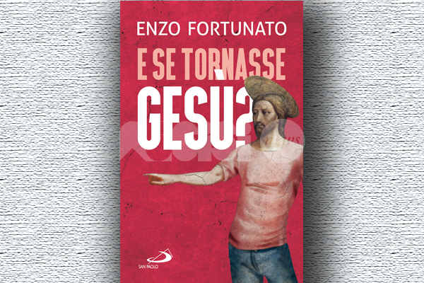 E se tornasse Gesù? In libreria il nuovo libro di padre Enzo Fortunato